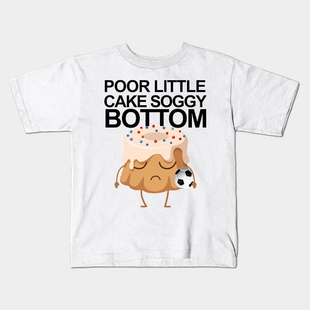 Poor Little Cake Soggy Bottom Kids T-Shirt by RobinBegins